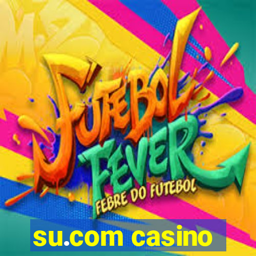 su.com casino